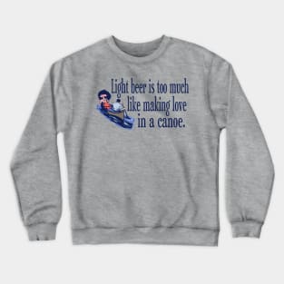 Light Beer and Canoes Crewneck Sweatshirt